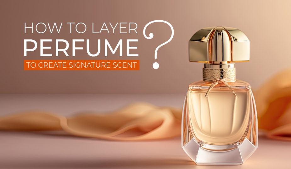 "Comprehensive Guide to Perfume Layering and Creating Your Distinctive Signature Fragrance"